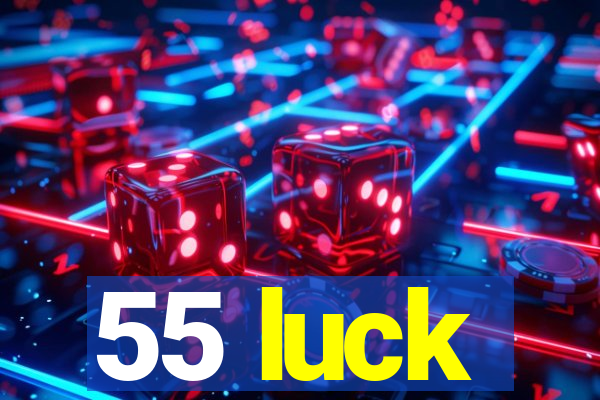 55 luck