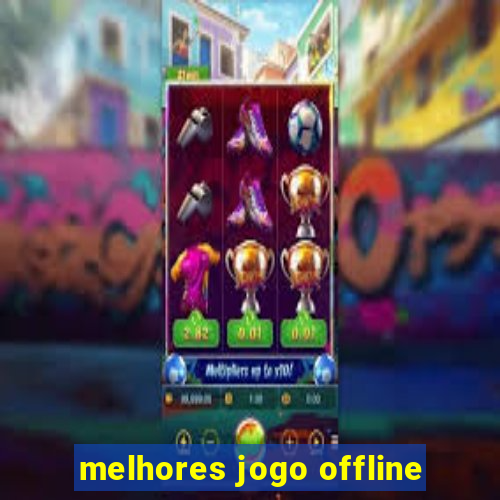 melhores jogo offline