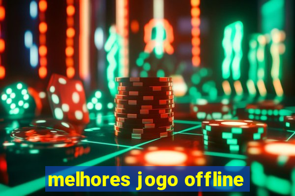 melhores jogo offline