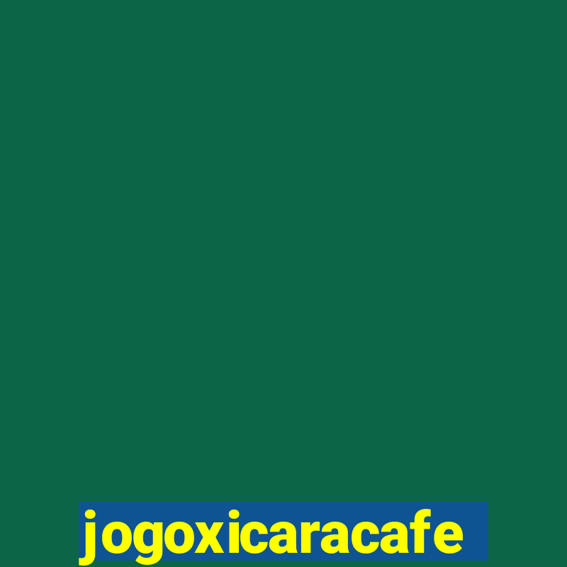 jogoxicaracafe