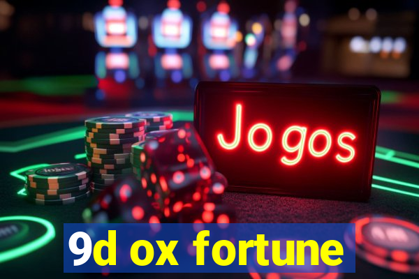 9d ox fortune