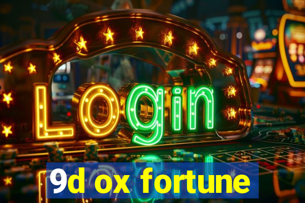 9d ox fortune