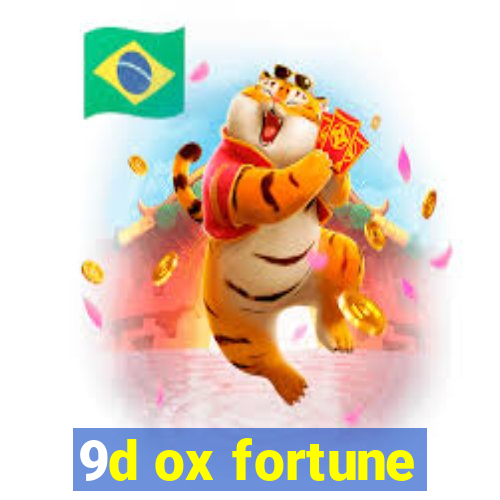 9d ox fortune