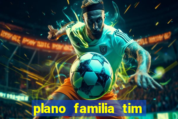 plano familia tim 3 chips