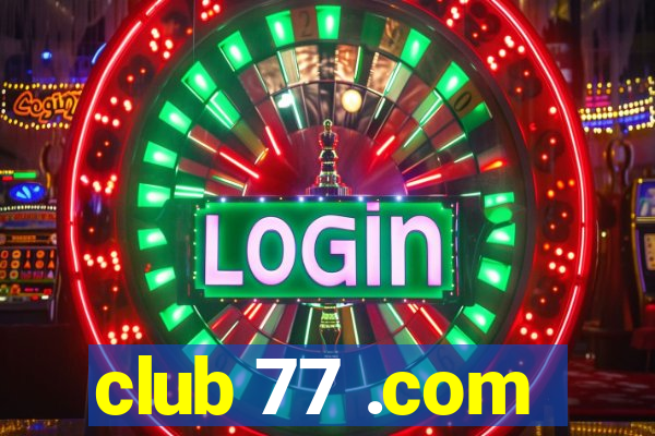 club 77 .com