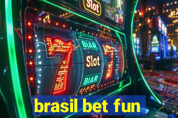 brasil bet fun