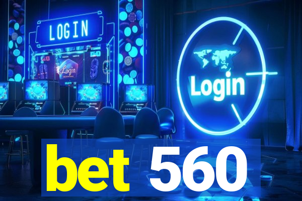 bet 560