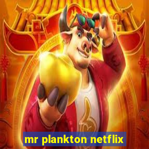 mr plankton netflix