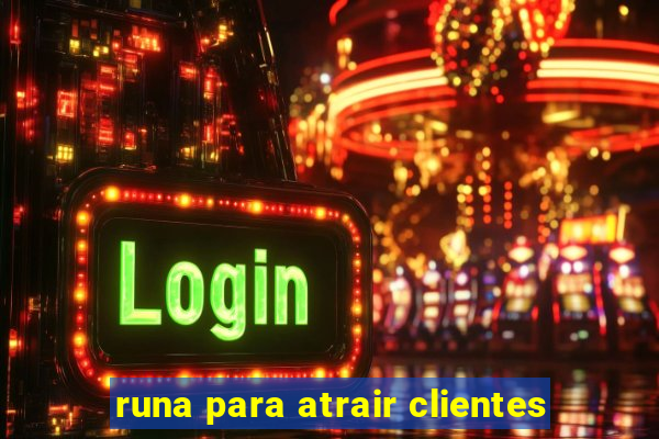 runa para atrair clientes