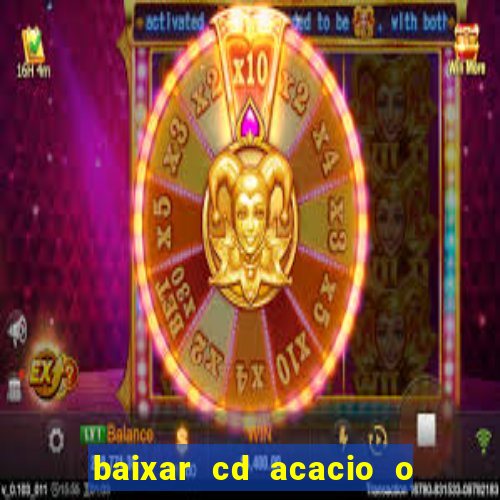 baixar cd acacio o ferinha da bahia vol 1