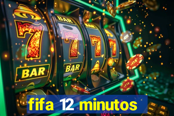 fifa 12 minutos