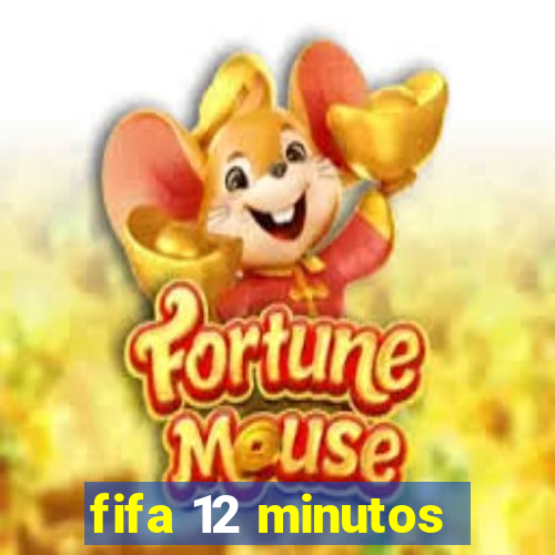 fifa 12 minutos