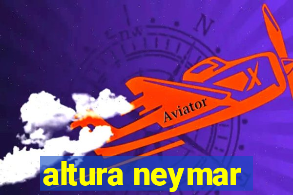 altura neymar