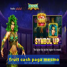 fruit cash paga mesmo