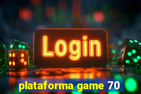 plataforma game 70