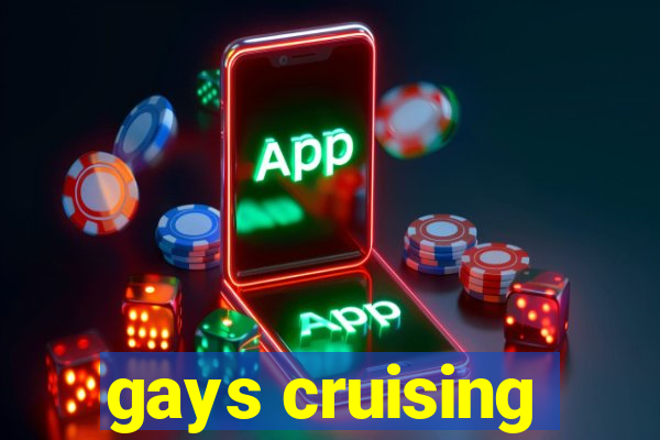 gays cruising