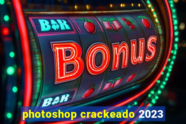 photoshop crackeado 2023