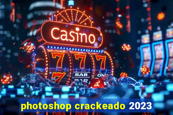 photoshop crackeado 2023