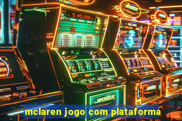 mclaren jogo com plataforma