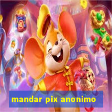 mandar pix anonimo