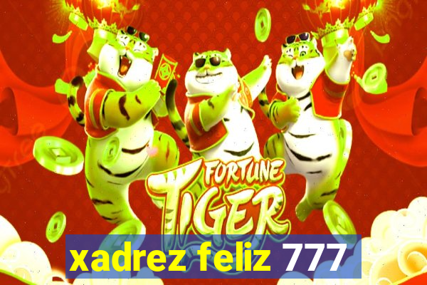 xadrez feliz 777