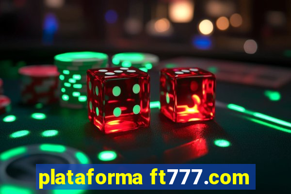 plataforma ft777.com