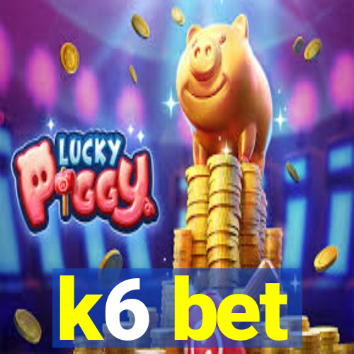 k6 bet