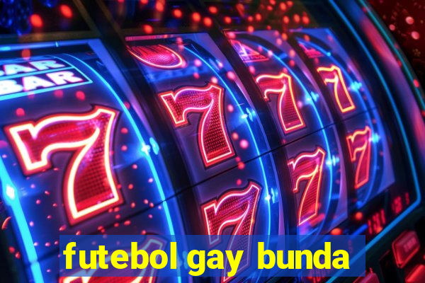 futebol gay bunda