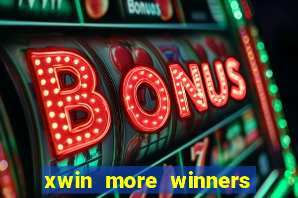 xwin more winners more fun