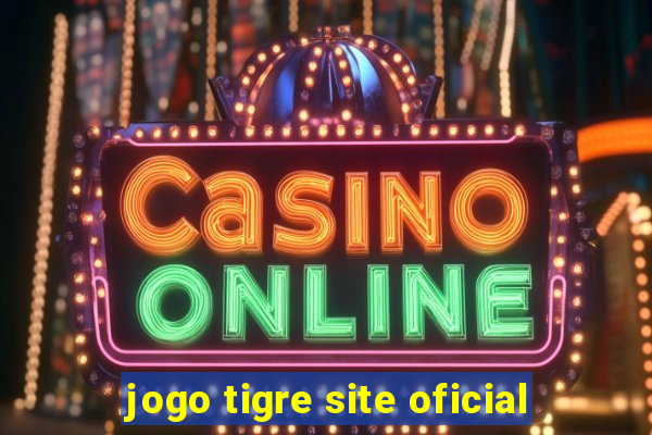 jogo tigre site oficial