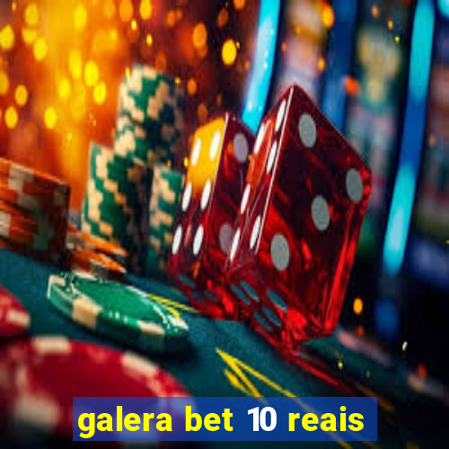 galera bet 10 reais