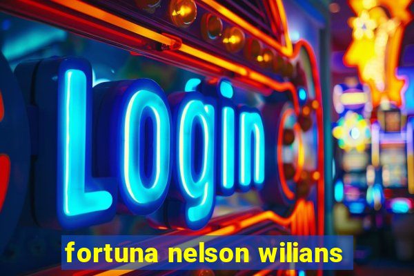 fortuna nelson wilians