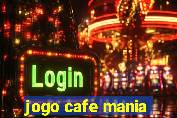 jogo cafe mania