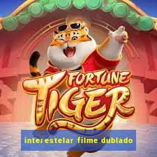 interestelar filme dublado