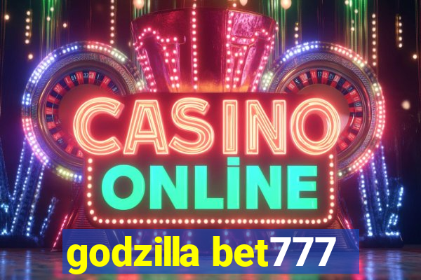 godzilla bet777