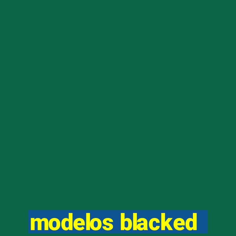 modelos blacked