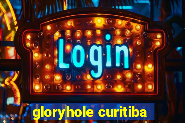 gloryhole curitiba