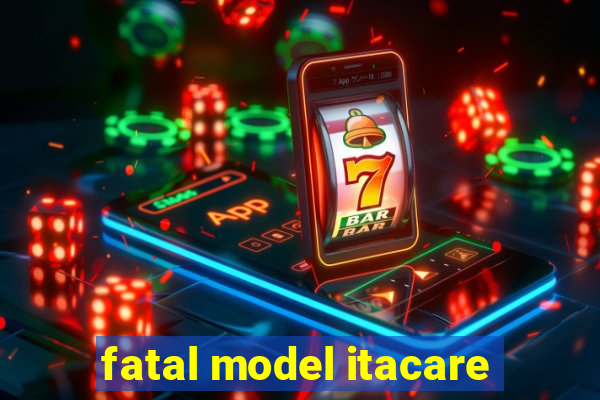 fatal model itacare