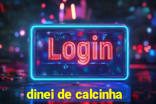 dinei de calcinha