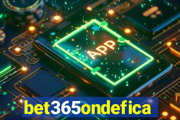 bet365ondefica