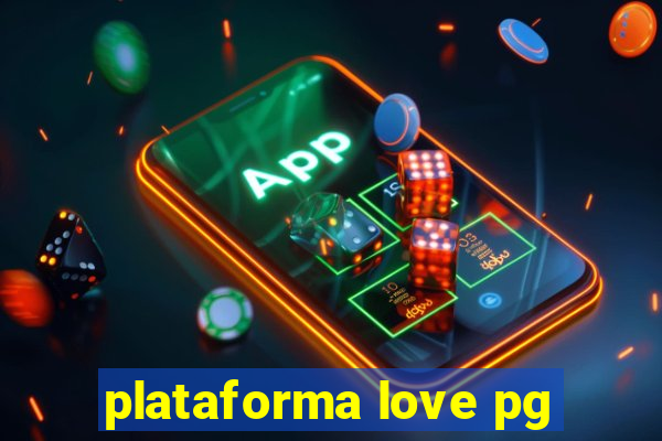 plataforma love pg