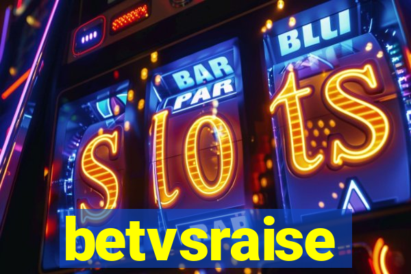 betvsraise