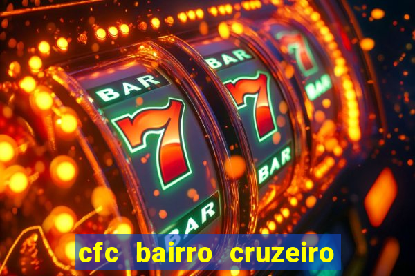 cfc bairro cruzeiro caxias do sul