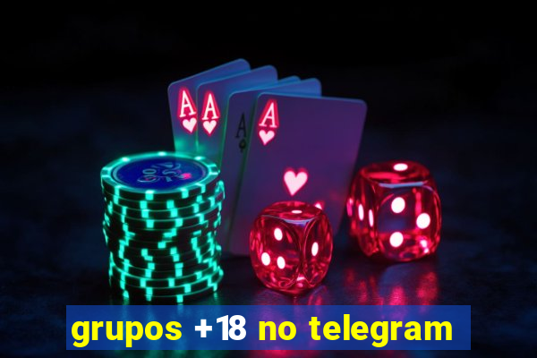 grupos +18 no telegram