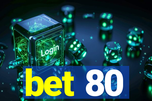 bet 80