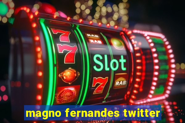 magno fernandes twitter