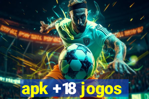 apk +18 jogos