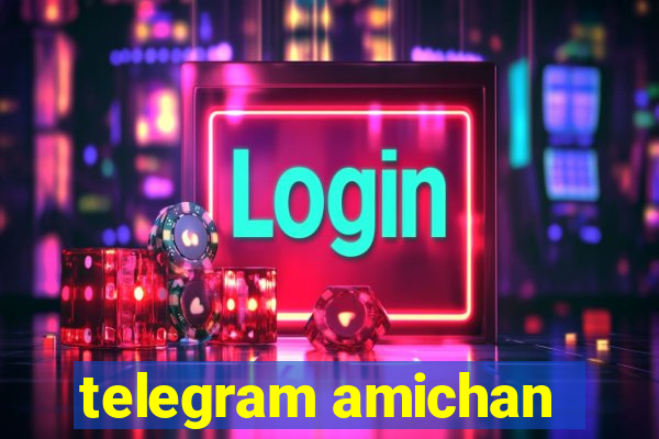 telegram amichan