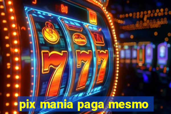 pix mania paga mesmo