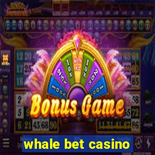 whale bet casino